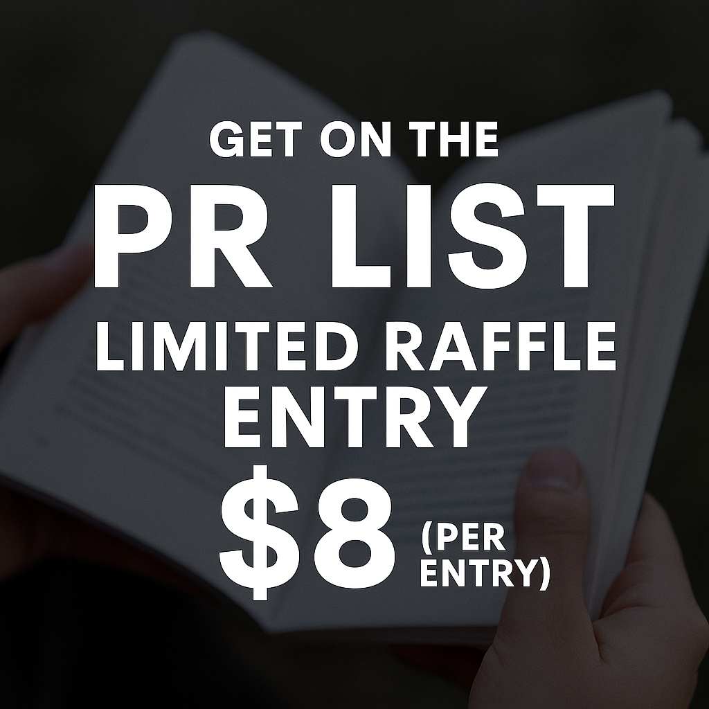 🎟️ Get On the PR List – Limited Raffle Entry ($8)
