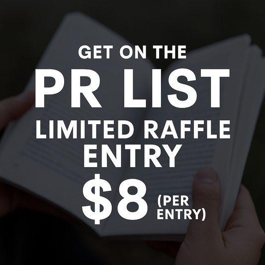 🎟️ Get On the PR List – Limited Raffle Entry ($8)
